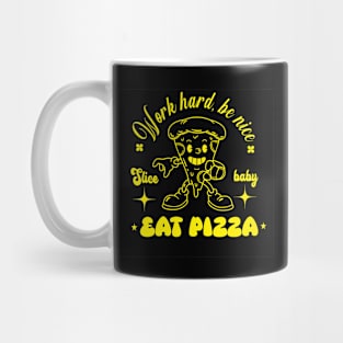 Work hard be nice, eat pizza Mug